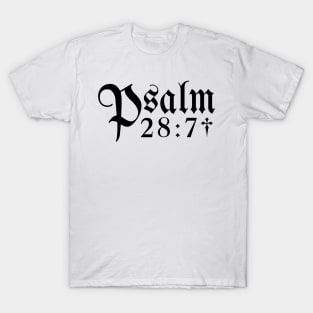 Psalm 28:7 T-Shirt